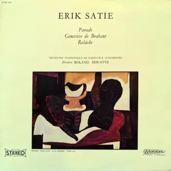 Erik Satie: Parade / Geneviève De Brabant / Relâche