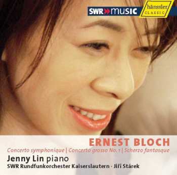 CD Ernest Bloch: Concerto Symphonique / Concerto Grosso No.1 / Scherzo Fantasque
