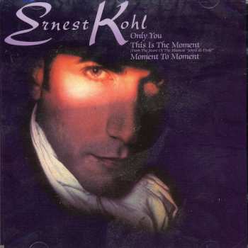 Album Ernest Kohl: Only You • This Is The Moment • Moment To Moment