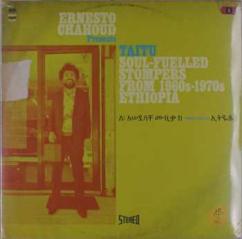 3LP Ernesto Chahoud: Taitu (Soul-Fuelled Stompers From 1960s-1970s Ethiopia)