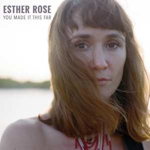 LP Esther Rose: You Made It This Far