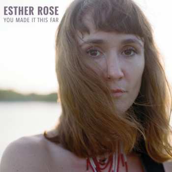 CD Esther Rose: You Made It This Far