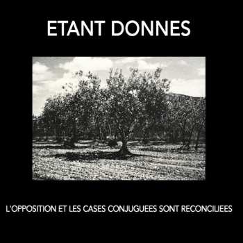Album Étant Donnés: Etant Donnes 2/ "L'Opposition Et Les Cases Conjuguées Sont Réconciliées."