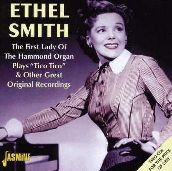 Album Ethel Smith: The First Lady Of The Hammond Organ Plays "Tico Tico" & Other Great Original Recordings