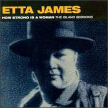 CD Etta James: How Strong Is A Woman (The Island Sessions)