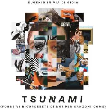 Album Eugenio In Via Di Gioia: Tsunami (Forse Vi Ricordete Di Noi Per Canzoni Come)