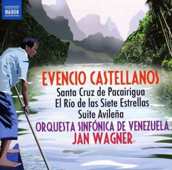 CD Evencio Castellanos: Santa Cruz de Pacairigua / El Rio de Las Siete Estrellas / Suite Avilena