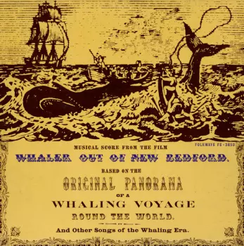 Musical Score From The Film: Whaler Out Of New Bedford. Based On The Original Panorama Of Whaling Voyage Round The World And Other Songs Of The Whaling Era