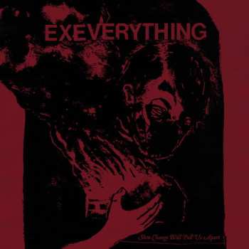 Album Ex Everything: Slow Change Will Pull Us Apart