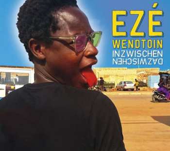 Album Ezé Wendtoin: Inzwischen Dazwischen