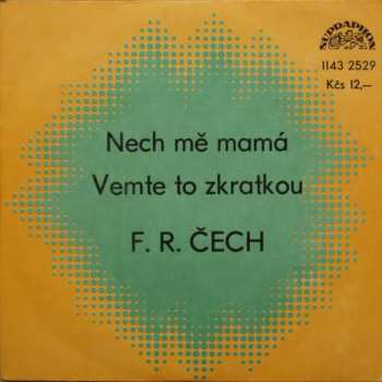 SP František Ringo Čech: Nech Mě Mamá / Vemte To Zkratkou