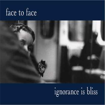 4LP Face To Face: Ignorance Is Bliss - 25th Anniversary Deluxe Ed.