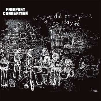 LP Fairport Convention: What We Did On Our Holidays