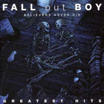 CD Fall Out Boy: Believers Never Die (Greatest Hits)