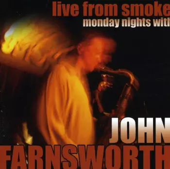 Farnsworth,john: Live From Smoke: Monday Nights