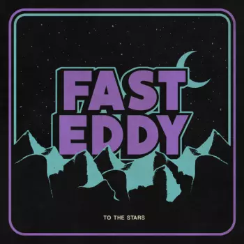 Fast Eddy: To The Stars
