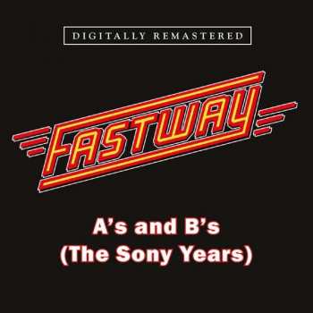 CD Fastway: A's and B's (The Sony Years)