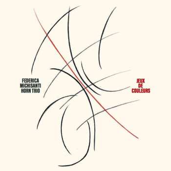 CD Federica Michisanti Horn Trio: Jeux De Couleurs