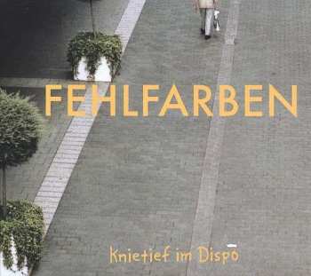 Album Fehlfarben: Knietief Im Dispo