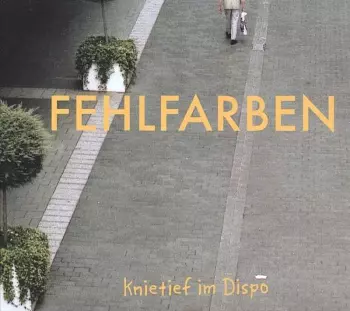 Fehlfarben: Knietief Im Dispo