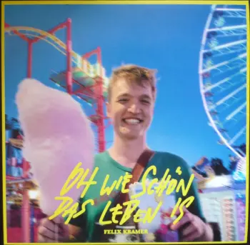 Felix Kramer: Oh Wie Schön Das Leben Is