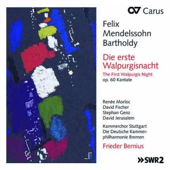 Album Deutsche Kammerphilharmonie Bremen: Die Erste Walpurgisnacht = The First Walpurgis Night (Op. 60 Kantate)