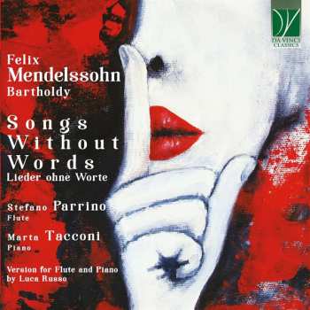 Album Felix Mendelssohn-Bartholdy: Songs Without Words = Lieder Ohne Worte (Version For Flute And Piano By Luca Russo)