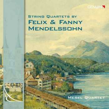 CD Felix Mendelssohn-Bartholdy: String Quartets By Felix & Fanny Mendelssohn