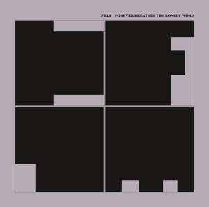 Album Felt: Forever Breathes The Lonely Word