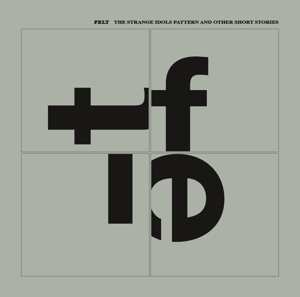 Album Felt: The Strange Idols Pattern And Other Short Stories