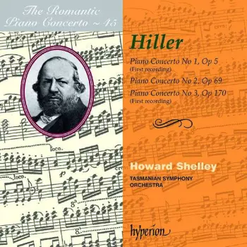 Howard Shelley: Piano Concerto No 1, Op 5 (First Recording) / Piano Concerto No 2, Op 69 / Piano Concerto No 3, Op 170 (First Recording)