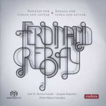 Album Ferdinand Rebay: Sonatas For Violin And Guitar & Sonata For Viola And Guitar