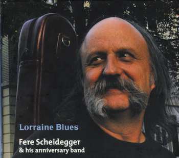 CD Fere Scheidegger & His Anniversary Band: Lorraine Blues