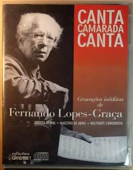Album Fernando Lopes-Graça: Canta Camarada Canta - Gravações Inéditas De Fernando Lopes-Graça