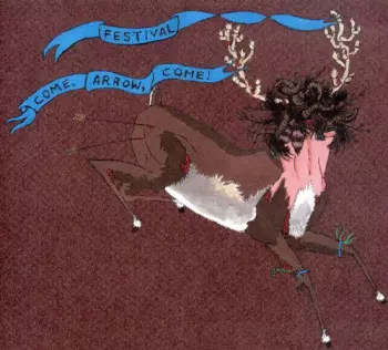 Festival: Come, Arrow, Come!