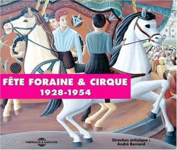 Album Fete Foraine & Cirque: 1928-1954 / Various: Fete Foraine & Cirque: 1928