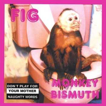 Album Fig: Monkey Bismuth