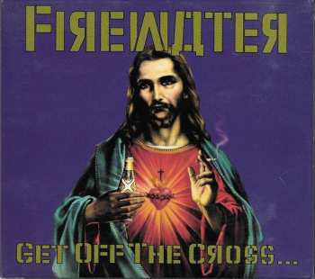 Album Firewater: Get Off The Cross... We Need The Wood For The Fire
