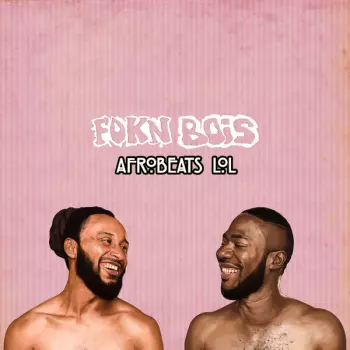 FOKN BOIS: Afrobeats LOL