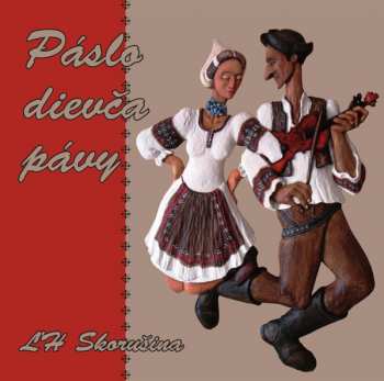 Album Folklórny Súbor Skorušina: Páslo Dievča Pávy