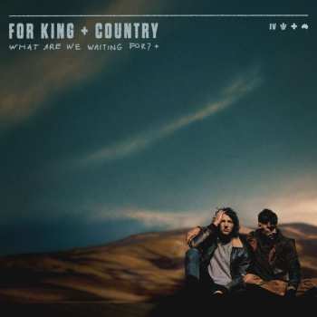 CD For King & Country: What Are We Waiting For? + DLX