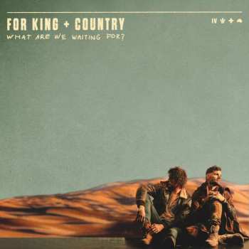 CD For King & Country: What Are We Waiting For?