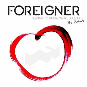 CD Foreigner: I Want To Know What Love Is - The Ballads