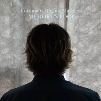 Fortunato Durutti Marinetti: Memory's Fool