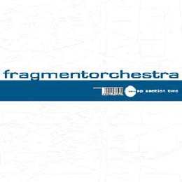 LP FragmentOrchestra: EP Section Two