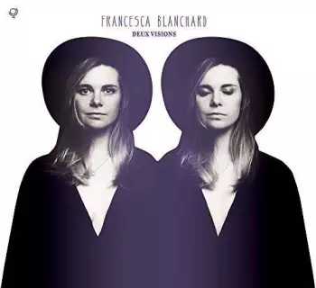 Francesca Blanchard: Deux Visions