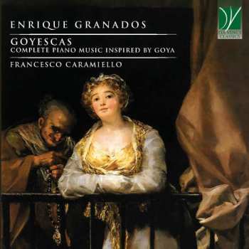 CD Enrique Granados: Goyescas (Complete Piano Music Inspired By Goya)