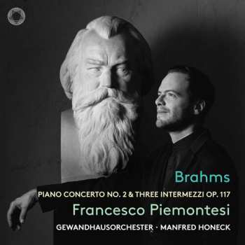 Album Francesco Piemontesi: Brahms: Pno Con No. 2 & Three Intermezzi Op. 117