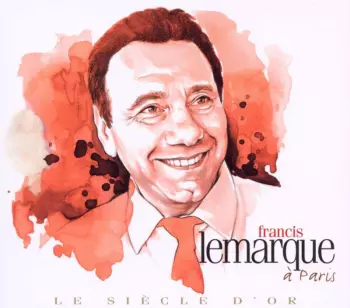 Francis Lemarque: Le Siecle D'or