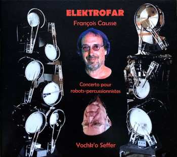Album Yochk'O Seffer: Elektrofar (Concerto Pour Robots-percussionistes)